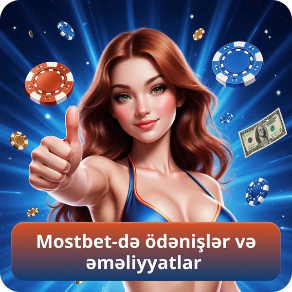 Mostbet-də ödənişlər və əməliyyatlar